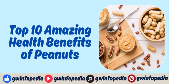 Top 10 Amazing Health Benefits of Peanuts